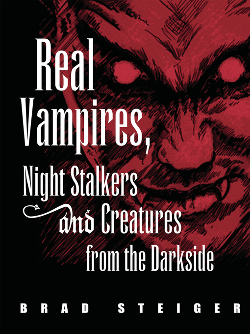 Title details for Real Vampires, Night Stalkers and Creatures from the Darkside by Brad Steiger - Available